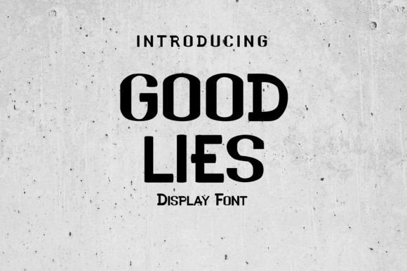 Good Lies: A Modern Display Font Worth Downloading